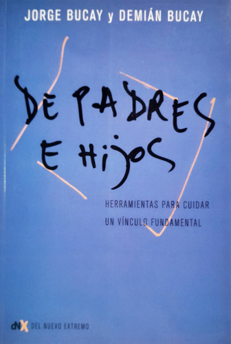 De Padres E Hijos - Jorge Bucay - Demián Bucay (Usado)