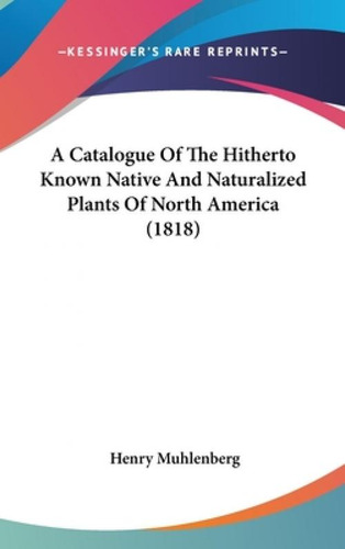 Libro A Catalogue Of The Hitherto Known Native And Natura...