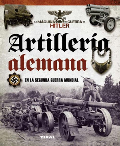 Libro Artillería Alemana En La Segunda Guerra Mundial