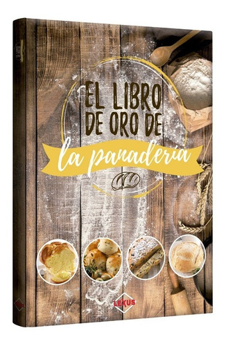 El Libro De Oro De La Panadería Panes Recetas