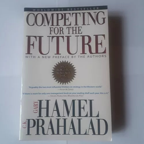 Competing For The Future Gary Hamel - C. K. Prahalad