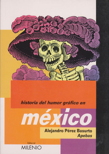Historia Del Humor Gráfico En México, De Alejandro Pérez Basurto Apebas. 8497430104, Vol. 1. Editorial Editorial Ediciones Gaviota, Tapa Blanda, Edición 2001 En Español, 2001