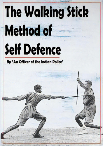 The Walking Stick Method Of Self Defence, De The Indian Police, An Officer Of. Editorial Lulu Pr, Tapa Blanda En Inglés