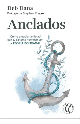 Anclados : Como Entablar Amistad Con Tu Sistema Nervioso Con