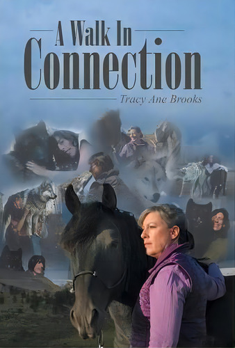 A Walk In Connection, De Tracy Ane Brooks. Editorial Balboa Press, Tapa Dura En Inglés