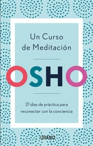 Un Curso De Meditación - Osho - Urano