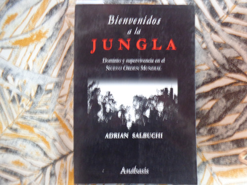 Bienvenidos A La Jungla - Adrian Salbuchi