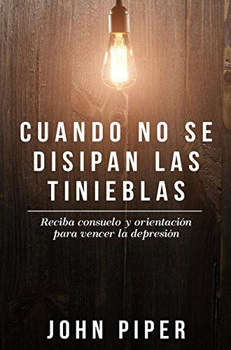 Libro : Cuando No Se Disipan Las Tinieblas  - Piper, John