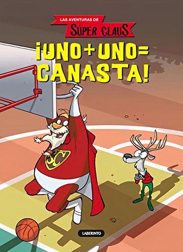 ¡Uno + uno = canasta!: 2 (Las aventuras de Súper Claus), de Bianchi, Roberta. Editorial Ediciones del Laberinto, tapa pasta blanda, edición 1 en español, 2015