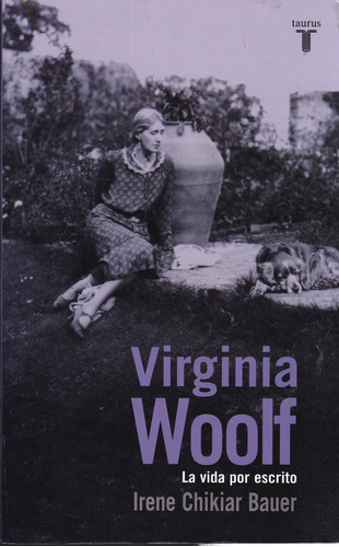 Virginia Woolf: La Vida Por Escrito - Irene Chikiar Bauer