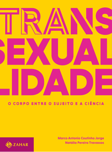 Transexualidade - O corpo entre o sujeito e a ciência: Trilogia sobre sexualidade contemporânea - vol. 1, de Coutinho Jorge, Marco Antonio. Série Coleção Transmissão da Psicanálise Editora Schwarcz SA, capa mole em português, 2018