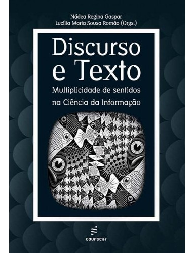 Discurso e texto: Multiplicidade de sentidos na Ciência da Informação, de Gaspar, Nádea Regina. Editora Fundação de Apoio Inst. Ao Desenv. Cient. E Tecnologico, capa mole em português, 2008