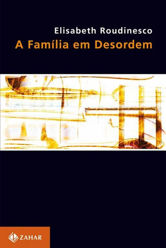 A Família Em Desordem, De Roudinesco, Elisabeth. Editora Zahar, Capa Mole Em Português