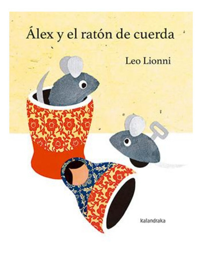 Álex Y El Ratón De Cuerda, De Leo Lionni., Vol. No Aplica. Editorial Kalandraka, Tapa Blanda En Español, 2015