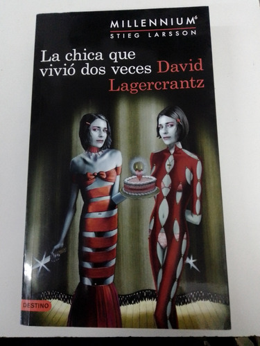 La Chica Que Vivió Dos Veces - David Lagercrantz - Destino 