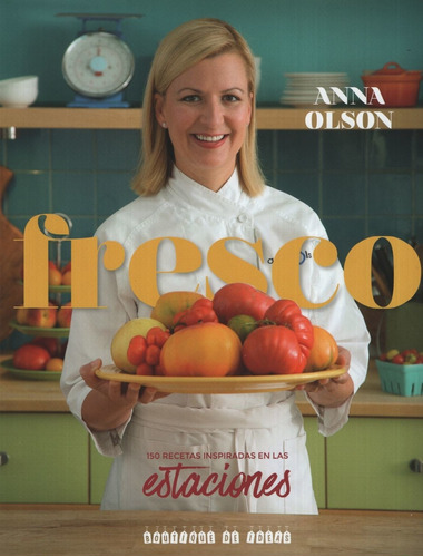 Fresco de Anna Olson Editorial Boutique de Ideas tapa blanda en espaÃ±ol 2017