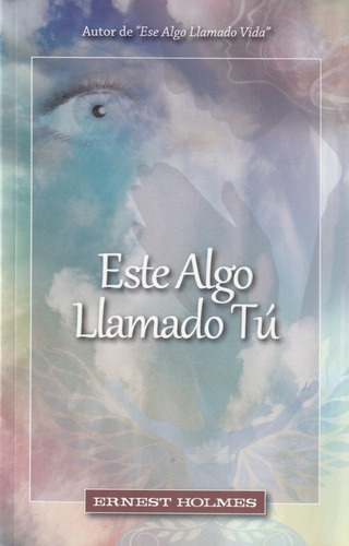 Este Algo Llamado Tú. Ernest Holmes