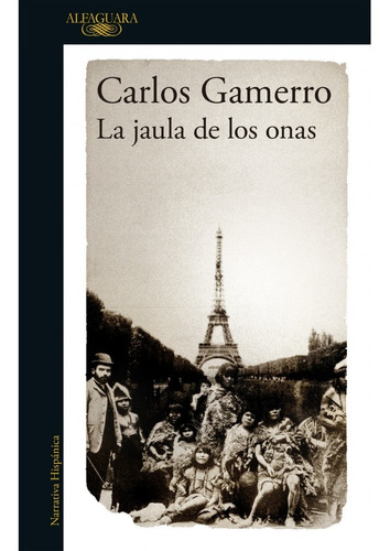 La Jaula De Los Onas - Carlos Gamerro - Alfaguara - Libro