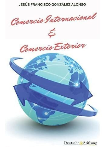 Libro: Comercio Internacional & Comercio Exterior (spanish E