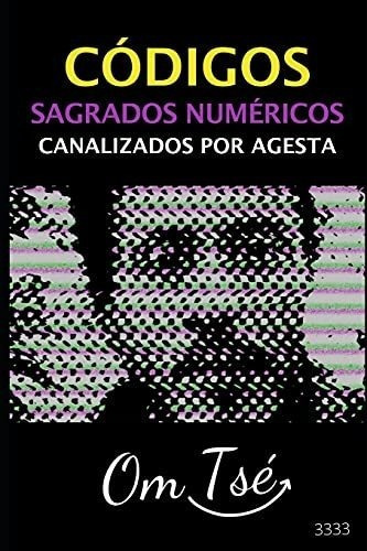 Codigos Sagrado Numericos Canalizados Por Agesta ., de TSÉ,. Editorial Independently Published en español