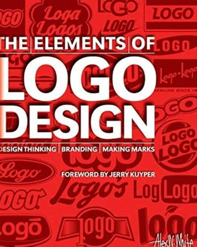 The Elements Of Logo Design: Design Thinking, Branding, Making Marks, De White, Alex W.. Editorial Allworth, Tapa Blanda En Inglés