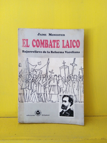 El Combate Laico. Reforma Vareliana. Jaime Monestier