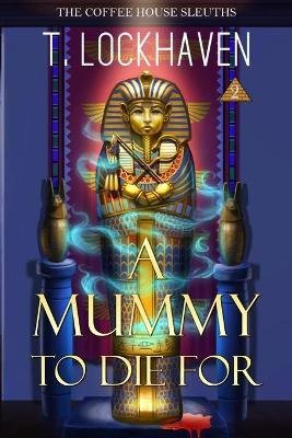 Libro The Coffee House Sleuths : A Mummy To Die For (book...