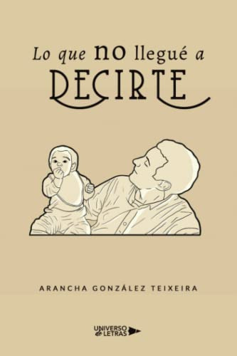 Lo Que No Llegue A Decirte -sin Coleccion-