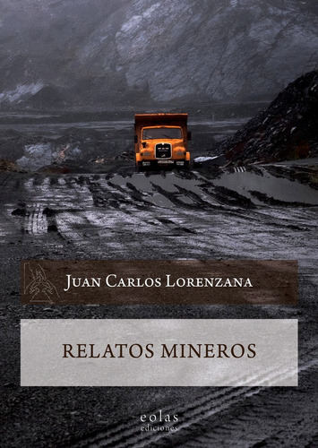 Relatos Mineros, de Lorenzana Ordiz, Juan Carlos. Editorial EOLAS EDICIONES, tapa blanda en español