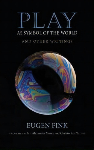 Play As Symbol Of The World, De Eugen Fink. Editorial Indiana University Press, Tapa Dura En Inglés