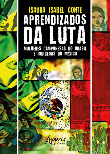 Aprendizados da luta: mulheres camponesas do Brasil e indígenas do México, de Conte, Isaura Isabel. Appris Editora e Livraria Eireli - ME, capa mole em português, 2018