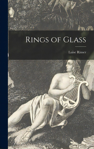 Rings Of Glass, De Rinser, Luise 1911-. Editorial Hassell Street Pr, Tapa Dura En Inglés