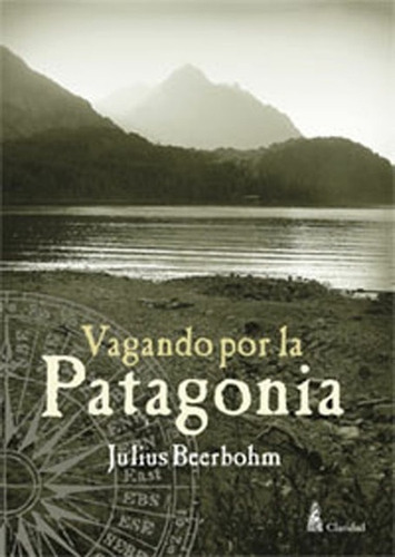 Vagando Por La Patagonia - Julius Beerbohm