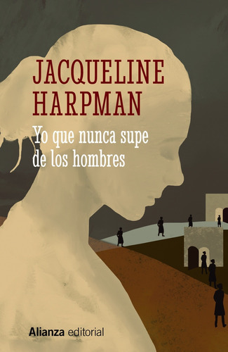 Yo Que Nunca Supe De Los Hombres - Harpman, Jacqueline  -  