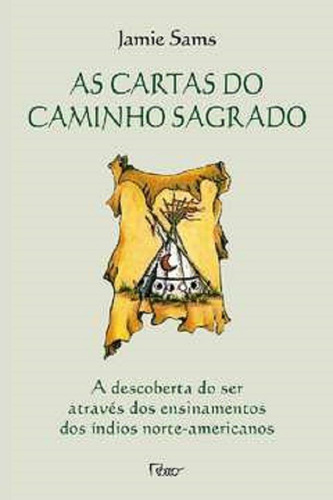 As cartas do caminho sagrado, de Jamie Sams. Editora Rocco, capa mole em português, 2019
