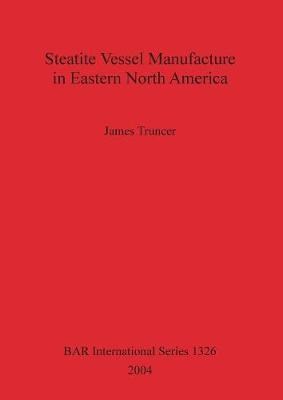 Libro Steatite Vessel Manufacture In Eastern North Americ...