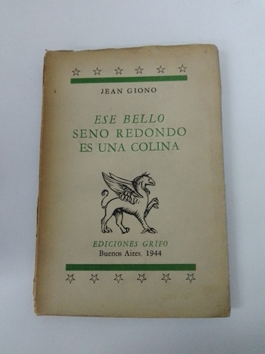 Ese Bello Seno Redondo Es Una Colina - Jean Giono - Ed Grifo