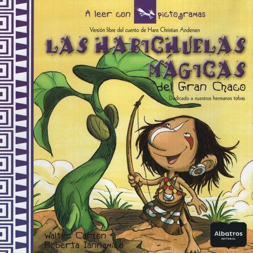 Las Habichuelas Magicas Del Gran Chaco - A Leer Con Pictogramas, de Iannamico, Roberta. Editorial Albatros, tapa blanda en español, 2009