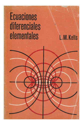 Ecuaciones Diferenciales Elementales/ L. M. Kells/ Ingenieri