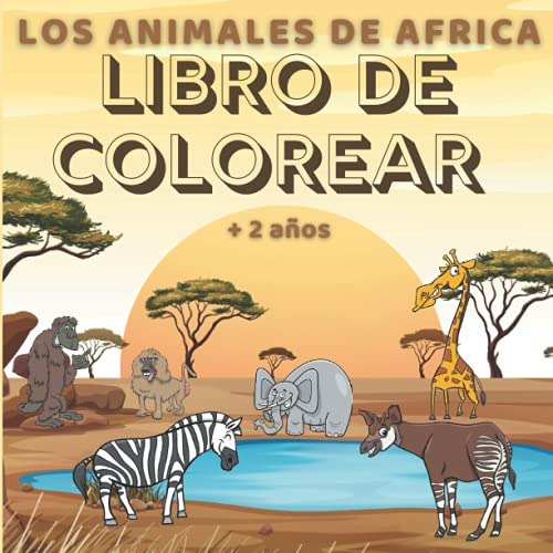Libro De Colorear De Animales Africanos: Mi Libro De Colorea