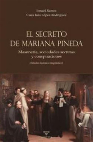 El Secreto De Mariana Pineda: Masoneria Sociedades Secretas