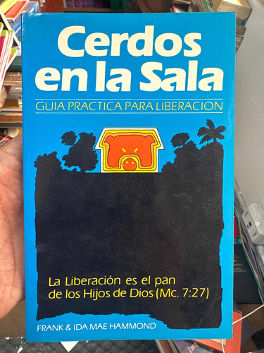 Cerdos En La Sala - Guía Práctica Para La Liberación