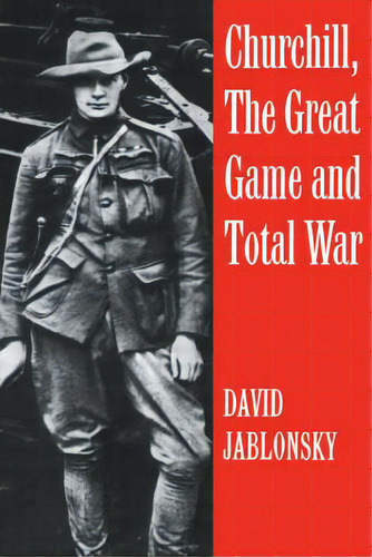 Churchill, The Great Game And Total War, De Jablonsky, David. Editorial Routledge, Tapa Blanda En Inglés