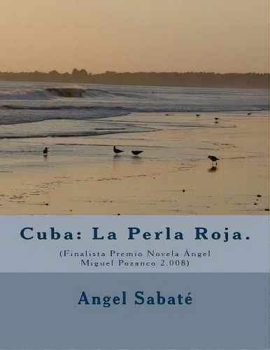 Cuba, De Angel Sabate. Editorial Createspace Independent Publishing Platform, Tapa Blanda En Español