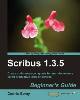 Scribus 1.3.5: Beginner's Guide - Cedric Gemy (paperback)