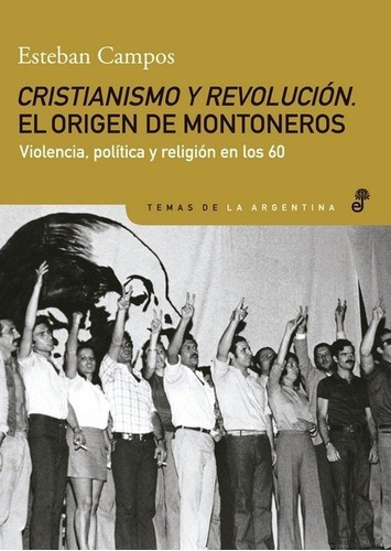 Cristianismo Y Revolucion. El Origen De Los Montoneros - Est