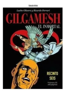 Gilgamesh, El Inmortal: Recinto Seis - Lucho Olivera
