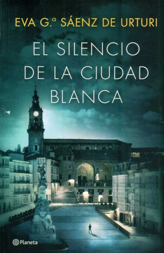 El Silencio De La Ciudad Blanca. Eva García Sáenz De Urturi.