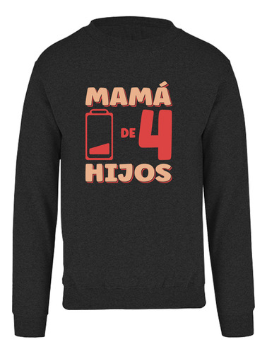 Sudadera Mamá De 4 Hijos Pila Baja - Día De Las Madres