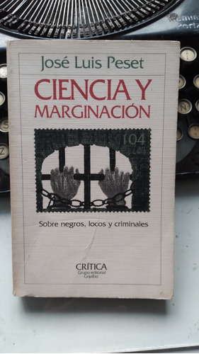 Ciencia Y Marginación -negros, Locos Y Criminales/ Peset